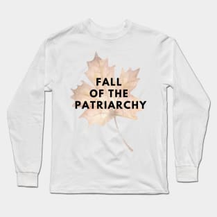 Fall of the Patriarchy Long Sleeve T-Shirt